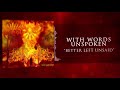 WITH WORDS UNSPOKEN - BETTER LEFT UNSAID FEAT. JOHN RATAJCZAK (OFFICIAL STREAM VIDEO)