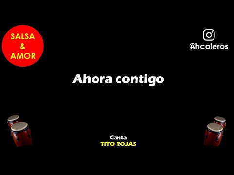 Ahora contigo - TITO ROJAS (letra)
