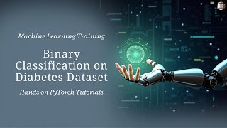 Binary Classification PyTorch | Real-World Example with Diabetes Dataset | Hands-on ML with PyTorch