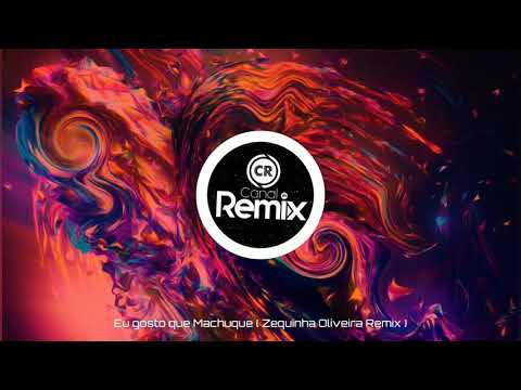 Eu gosto que Machuque (Zequinha Oliveira Remix)