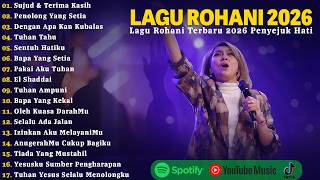 Download lagu Sujud & Terima Kasih - Lagu Rohani Full Album Terbaru 2026 | Lagu Rohani Terbaru 2026 Menyentuh Hati mp3