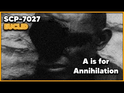 SCP-7027 / A is for Annihilation / Euclid