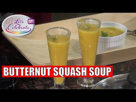 Butternut Squash Soup - Let's Celebrate TV