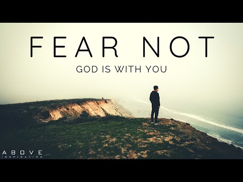 FEAR NOT | God Is With You - Inspirational & Motivational Video