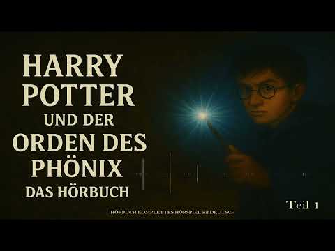 Harry Potter und der Orden des Phönix | Komplettes Hörspiel auf Deutsch | Hörbuch Kapitel 5  | Teil1