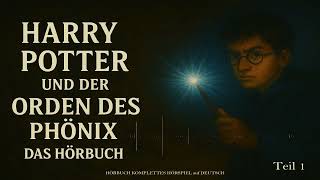 Harry Potter und der Orden des Phönix | Komplettes Hörspiel auf Deutsch | Hörbuch Kapitel 5 | Teil1