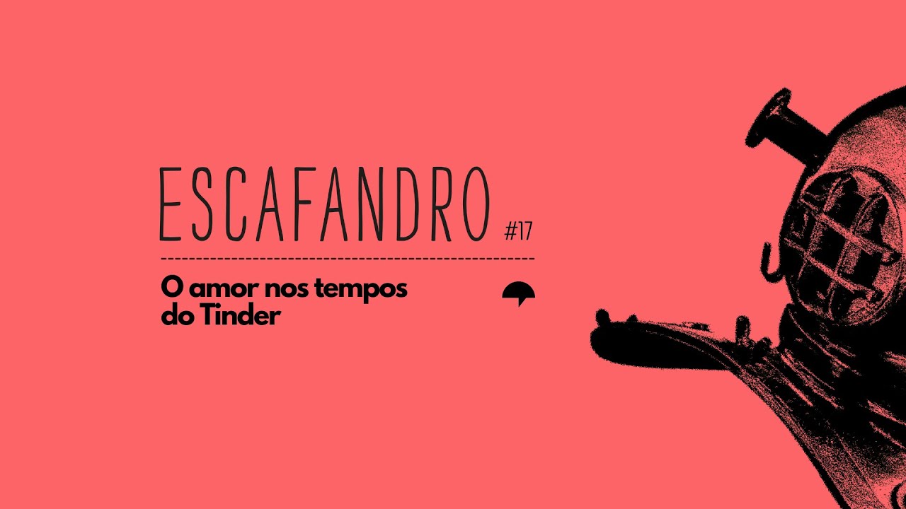 17: O amor nos tempos do Tinder