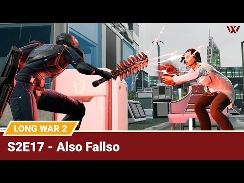 Long War 2 Legend S2E17 "Also Fallso" - XCOM 2 Let's Play: Long War 2 Gameplay Mod