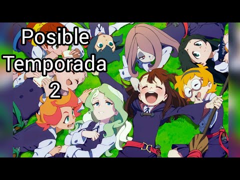 Posible segunda temporada de Little witch academy podría ser anunciada pronto el 2 de julio del 2022