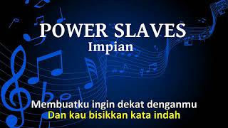 Download lagu Power Slaves - Impian (Karaoke) mp3 Download lagu Power Slaves - Impian (Karaoke) mp3