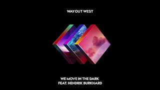 Way Out West - We Move In The Dark feat. Hendrik Burkhard