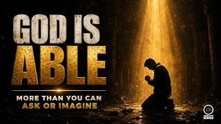 10-Ephesians: “God Is Able: More Than You Can Ask or Imagine” | Ephesians 3:14-21