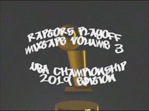 Raptors Mixtape Volume 3 - Championship Edition
