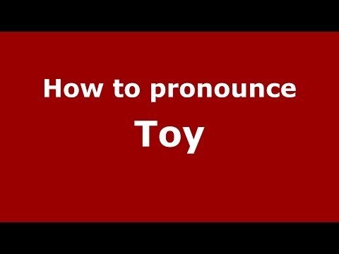 How to pronounce Toy