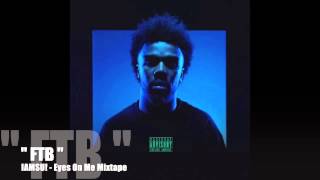 FTB(Prod. by P-Lo) - IAMSU! - Eyes On Me Mixtape