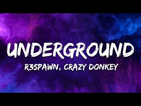 R3SPAWN & Crazy Donkey - Underground (Lyrics)