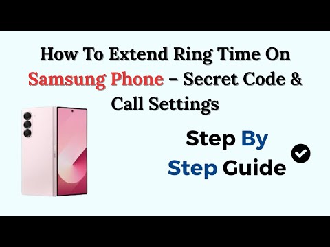 How To Extend Ring Time On Samsung Phone – Secret Code & Call Settings
