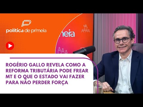 MT pode perder 30% da arrecadação com a reforma tributária e lança plano