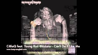 C-BlaQ ft. Young Kaii - Can't Do It Like Me