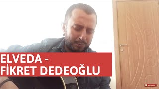 Fikret Dedeoğlu - Elveda - Deniz Kara ( Cover )