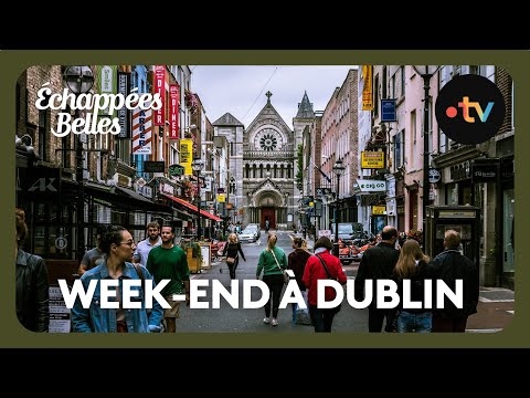Dublin, l'Irlande au coeur - Échappées belles