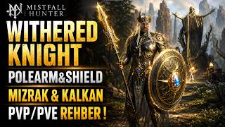 MİSTFALL HUNTER WİTHERED KNİGHT TÜRKÇE REHBER ! POLEARM & SHİELD GUİDE PVP/PVE