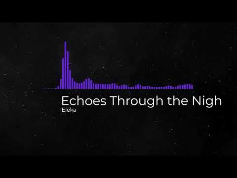 Echoes Through the Night 2.0 - Eleka - Copyright Free Music