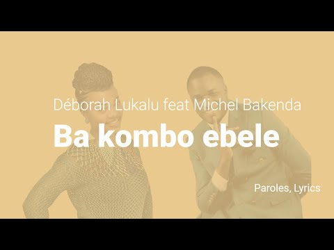 Déborah Lukalu feat Michel Bakenda - Ba kombo ebele (Lyrics)