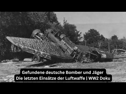 Found German Bombers and Fighters, The Final Missions of the Luftwaffe, WW2 Documentary