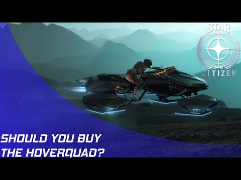 Star Citizen: Should you buy the Hoverquad?