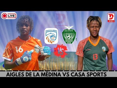AIGLES DE LA MEDINA VS CASA SPORTS D1 FEMININE SENEGALAISE