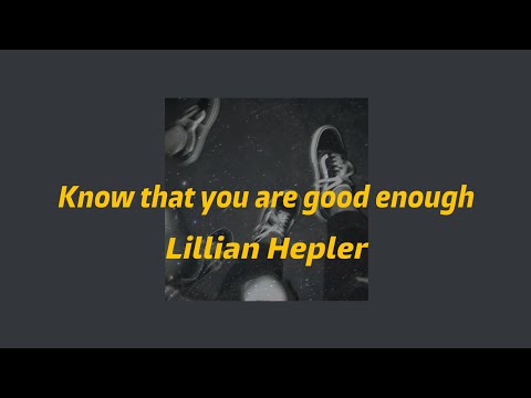 Lillian Hepler - Know that you are good enough (lyrics) | Hold me while you wait (Cover song)
