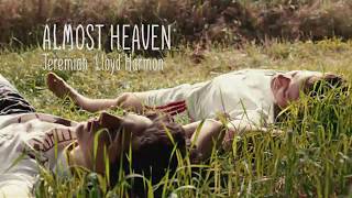 Almost heaven lyrics - Jeremiah Lloyd Harmon