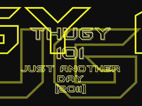 THUGY 101 - JUST ANOTHER DAY