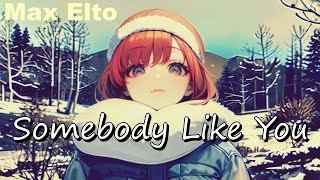 [가사번역] Max Elto - Somebody Like You [LYRICS]