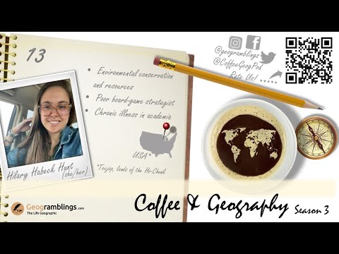 Coffee & Geography S03E13 Hilary Habeck Hunt (USA) Conservation, chronic illness, and more
