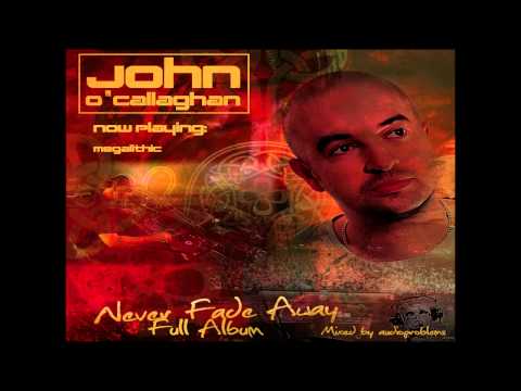 John O'Callaghan | Never Fade Away - Full Album | Mixed by Adio