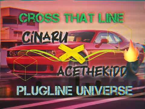 PlugLine Universe ft Cinaru, AceTheKidd - Cross That Line