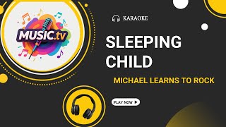 Sleeping Child • Michael Learns To Rock • Karaoke (MUSIC.tv)