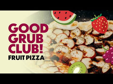 Good Grub Club at Home - Fruit Pizza