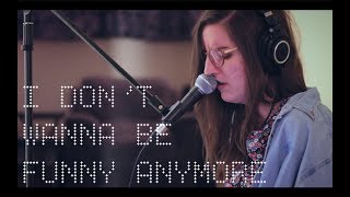 I Don&#39;t Wanna Be Funny Anymore by Lucy Dacus | COVER