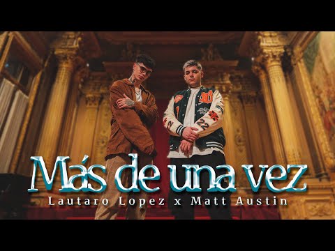 Lautaro López, Matt Austin - Más de una Vez (Video Oficial)
