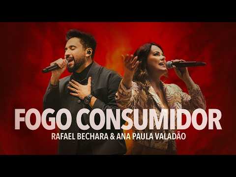 Fogo Consumidor - Rafael Bechara, Ana Paula Valadão