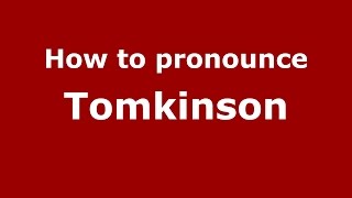 How to pronounce Tomkinson