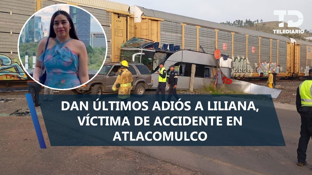 Liliana, fallecida en choque con tren en Atlacomulco, era el sustento de su familia