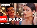 Iski Uski (Lyrical) | 2 States | Arjun Kapoor, Alia Bhatt | Shankar Ehsaan Loy | Akriti K, Shahid M