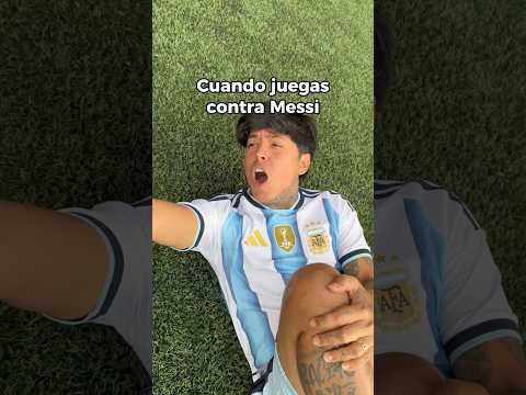Cuando juegas contra Messi