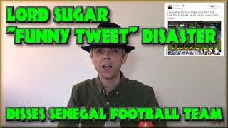 Lord Sugar "Funny Tweet" Disaster! - The Senegal Football Team