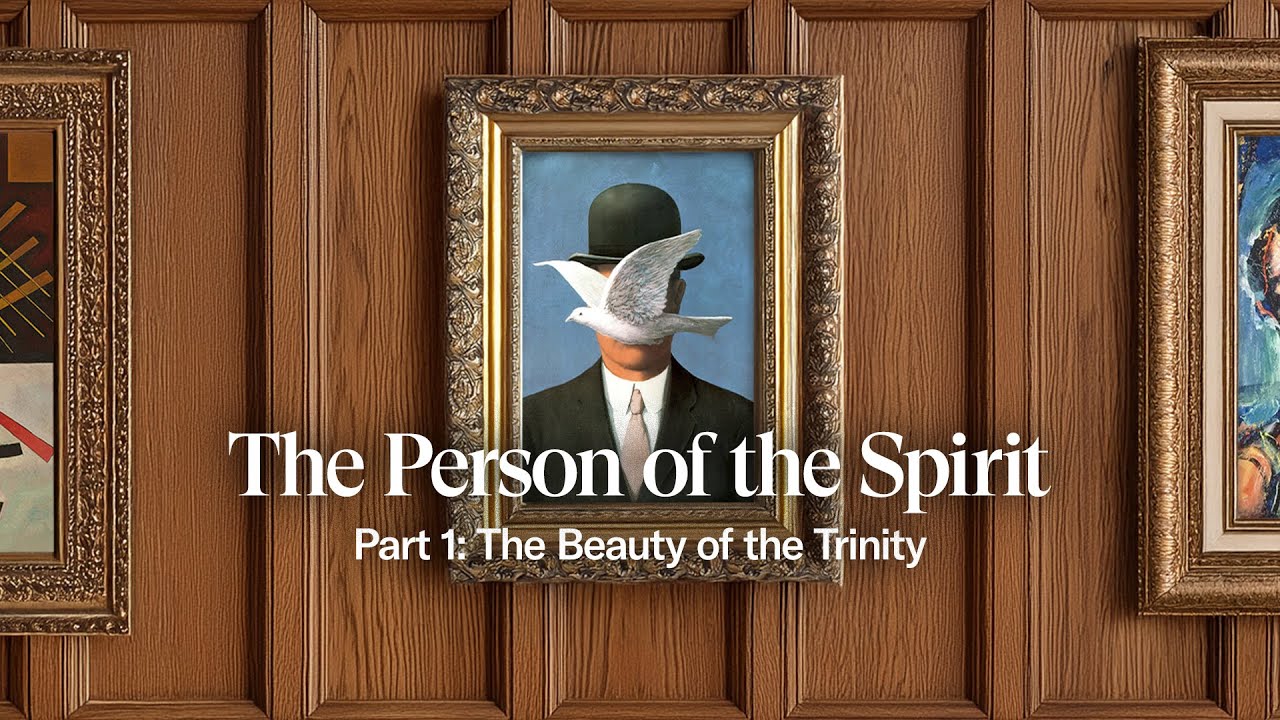 The Person of the Spirit: Part 1 - The Beauty of the Trinity