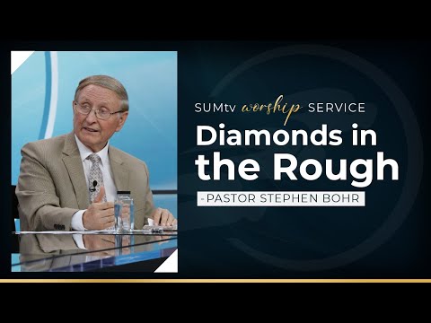 Diamonds in the Rough - Pastor Stephen Bohr || Worship Service (3/25/23)